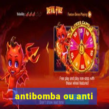 antibomba ou anti-bomba